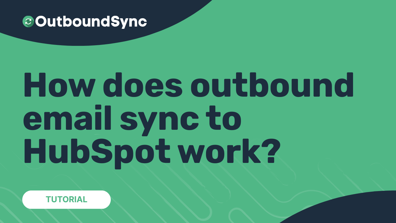 How does outbound email sync to HubSpot work?