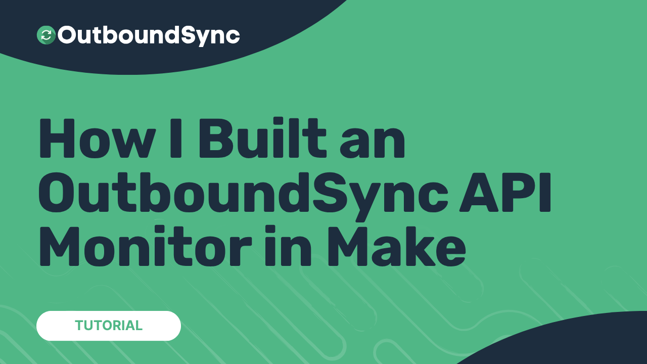 How I Built an OutboundSync API Monitor in Make