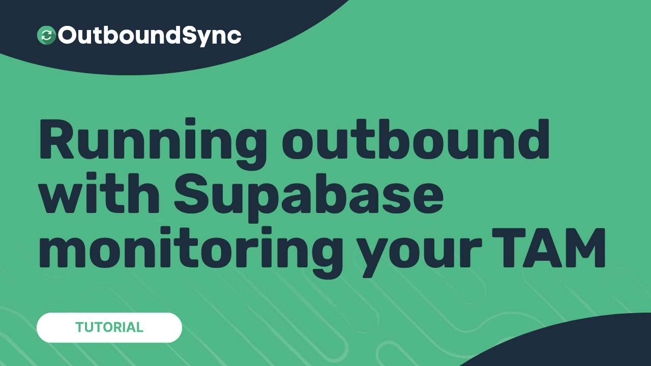 Running outbound with Supabase monitoring your TAM